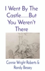 Image for I Went By The Castle......But You Weren&#39;t There