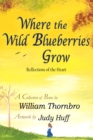 Image for Where the Wild Blueberries Grow : Reflections of the Heart