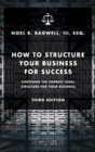 Image for How to Structure Your Business for Success : Choosing the Correct Legal Structure for Your Business