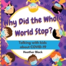 Image for Why Did the Whole World Stop? : Talking With Kids About COVID-19