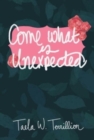 Image for Come What is Unexpected