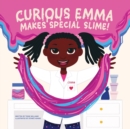 Image for Curious Emma Makes Special Slime