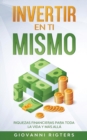 Image for Invertir En Ti Mismo : Riquezas Financieras Para Toda La Vida Y M?s All?