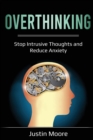 Image for Overthinking : Stop Intrusive Thoughts and Reduce Anxiety