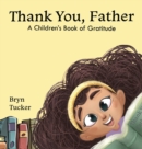 Image for Thank You, Father : A Children&#39;s Book of Gratitude