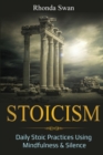 Image for Stoicism : Daily Stoic Practices Using Mindfulness &amp; Silence