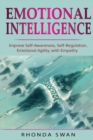 Image for Emotional Intelligence : Improve Self-Awareness, Self-Regulation, Emotional Agility, with Empathy: Improve Self-Awareness, Self-Regulation, Emotional Agility, with Empathy