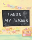 Image for I Miss My Teacher