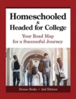 Image for Homeschooled &amp; Headed for College : Your Road Map for a Successful Journey