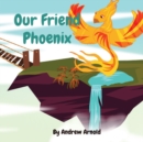 Image for Our Friend Phoenix