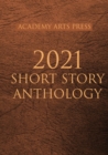 Image for Academy Arts Press 2021 Short Story Anthology