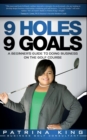 Image for 9 Holes 9 Goals : A Beginner&#39;s Guide to Doing Business on the Golf Course