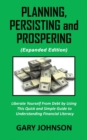 Image for Planning, Persisting and Prospering : Liberate Youself From Debt (Expanded Version)