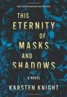 Image for This Eternity of Masks and Shadows
