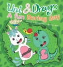 Image for Uni &amp; Drago - A fun Boring day - A fun book full of colors and imaginations for kids (Uni and Drago 2)