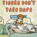 Image for Tigers Don&#39;t Take Naps