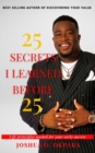 Image for 25 Secrets I Learned Before 25