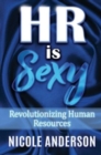 Image for HR IS SEXY! Revolutionizing Human Resources
