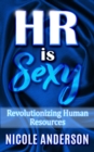 Image for HR IS SEXY! Revolutionizing Human Resources