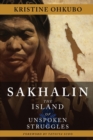 Image for Sakhalin : The Island of Unspoken Struggles
