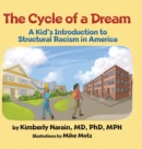 Image for The Cycle of a Dream : A Kid&#39;s Introduction to Structural Racism in America