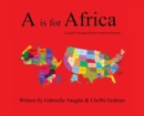 Image for A is for Africa : A Guide Through African American History