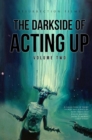 Image for Darkside of Acting Up: Volume Two: Volume Two