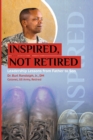 Image for Inspired, Not Retired : Leadership Lessons from Father to Son