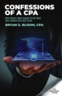 Image for Confessions of a CPA : Why What I Was Taught To Be True Has Turned Out Not To Be