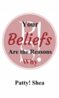 Image for Your Beliefs Are the Reasons Why