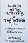 Image for Snake Oil and the Frozen Paths of Twisted Truth