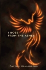 Image for I Rose From The Ashes