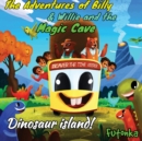 Image for The Adventures of Billy &amp; Willie and the magic cave- Dinosaur island