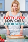 Image for Fatty Liver Low Carb Cookbook : 35+ Curated and Tasty Low Carb Recipes To Manage Fatty Liver