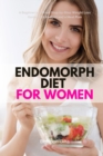 Image for Endomorph Diet for Women : A Beginner&#39;s 5-Week Step-by-Step Weight Loss Guide With Recipes and a Meal Plan