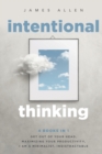 Image for Intentional Thinking : 4 Books in 1 - Get Out of Your Head, Maximizing Your Productivity, I Am a Minimalist, Indistractable