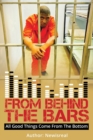 Image for From Behind Bars : All Good Things Come From The Bottom