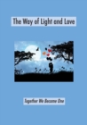 Image for The Way of Light and Love : Together We Become One