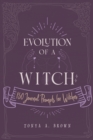 Image for Evolution of a Witch : 150 Journal Prompts for Witches