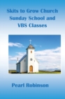 Image for Skits to Grow Church Sunday School and VBS Classes