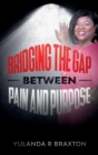 Image for Bridging The Gap Between Pain and Purpose