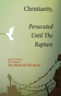 Image for Christianity, Persecuted Until The Rapture : Special Edition With Epilogue The Mark Of The Beast
