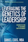 Image for Leveraging the Genetics of Leadership: Cracking the code of sustainable team performance