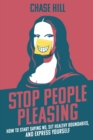 Image for Stop People Pleasing : How to Start Saying No, Set Healthy Boundaries, and Express Yourself