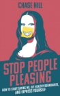 Image for Stop People Pleasing : How to Start Saying No, Set Healthy Boundaries, and Express Yourself