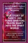 Image for True Story of Thirty (30) Years SPIRITUAL TRAVEL Diary into the Spirit World: Perfect WORDS, Perfect WORKS, and Perfect WONDERS
