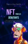 Image for NFT pour les Debutants: Apprenez maintenant comment creer des NFT, l&#39;art et la maniere de les vendre avec le guide complet des secrets des jetons non fongibles sans risque