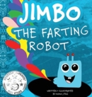 Image for Jimbo The Farting Robot : A cute picture book about being different, self esteem, and funny robots.