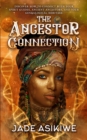 Image for The Ancestor Connection : Discover How to Connect With Your Spirit Guides, Ancient Ancestors, and Your Genealogical Heritage