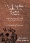 Image for Cracking the Code to a Higher Power : How to Connect with your Inner Peace